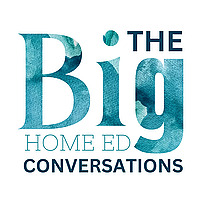 The BIG Home Ed Conversations