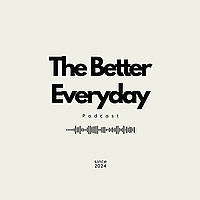 The Better Everyday Podcast