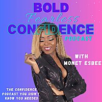 The Bold Fearless Confidence Podcast