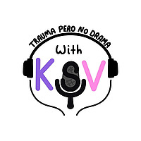 Trauma Pero No Drama with KSV