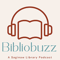 Bibliobuzz: A Saginaw Library Podcast