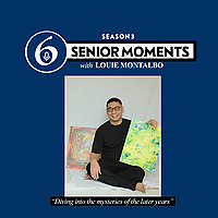 Senior Moments with Louie Montalbo