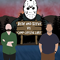 Bede And Steve Vs. Camp Crystal Lake