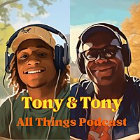 Tony and Tony All Things Podcast
