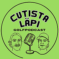 Cutista Läpi - Golfpodcast