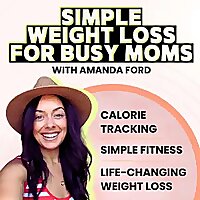 Simple Weight Loss For Busy Moms | Calorie Tracking, Simple Fitness, Life-Changing Weight Loss Skill