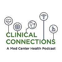 Clinical Connections - A Med Center Health Podcast