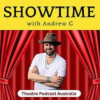 Showtime with Andrew G | Theatre Podcast Australia
