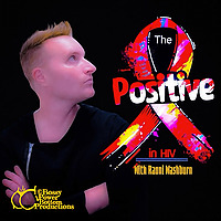 The Positive In HIV with Raoni Washburn