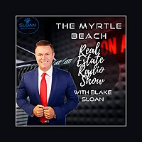Myrtle Beach Real Estate Radio Show With Blake Sloan