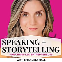 The Speaking and Storytelling Podcast: for Christ-led Entrepreneurs + Leaders