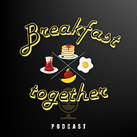 Breakfast Together Podcast