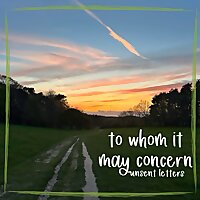 To Whom It May Concern: Unsent Letters
