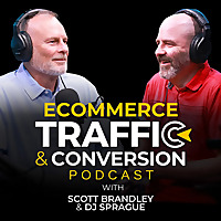 Ecommerce Traffic & Conversion Podcast