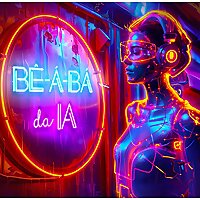 Bê-á-bá da IA - Inteligência Artificial de um jeito simples