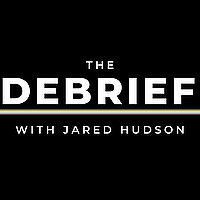 The Debrief with Jared Hudson