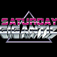 Saturday Gigantic