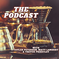 The Podcast with Matt, Trevor and Taylor