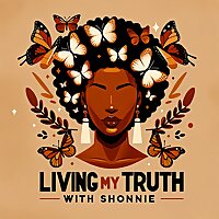 Living My Truth With Shonnie