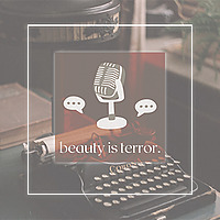 Beauty is Terror