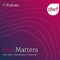 Risk Matters: The DWF insurance podcast