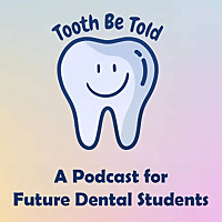 Tooth Be Told! A Future Dentist Podcast