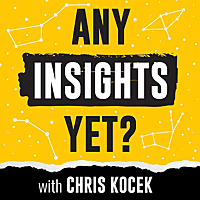 Any Insights Yet? with Chris Kocek