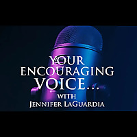 Your Encouraging Voice With Jennifer LaGuardia