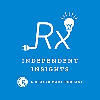 Independent Insights, a Health Mart Podcast