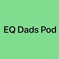 EQ Dads Pod