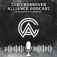 The Crossover Alliance Podcast with David N. Alderman