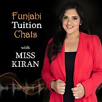 Funjabi Tuition Chats with Miss Kiran