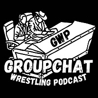 The Groupchat Wrestling Podcast