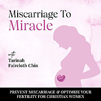 Miscarriage To Miracle - Conceive naturally after miscarriage, optimize your fertility, TTC, trying 
