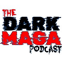 The Dark MAGA Podcast
