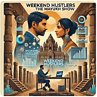 Weekend Hustlers - The Mayukh Show