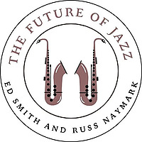 The Future of Jazz with Ed Smith and Russ Naymark