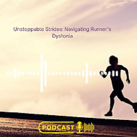 Unstoppable Strides: Navigating Runner's Dystonia