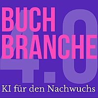 Buchbranche 4.0: KI für den Nachwuchs
