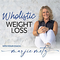 Wholistic Weight Loss With Your Coach Marjie Metz
