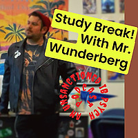Study Break! With Mr. Wunderberg