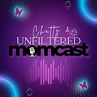 Chatty & Unfiltered Momcast