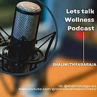 Let's Talk Wellness with Shal