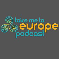 Take Me To Europe Podcast