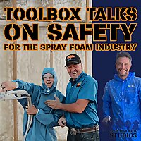Spray Foam Mafia: Toolbox Talks on Safety