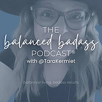 The Balanced Badass Podcast®