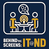 Behind the Screens: IT@ND