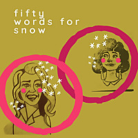 Fifty Words For Snow