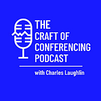 The Craft of Conferencing Podcast