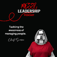 The Messy Leadership Podcast